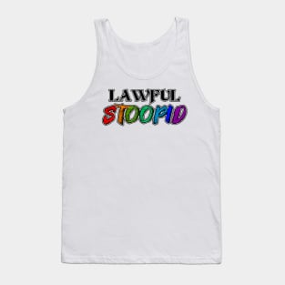 Lawful Stoopid Tank Top